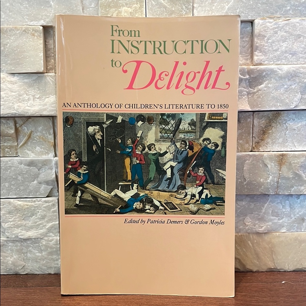 From Instruction to Delight An Anthology of Children’s Literature to 1850